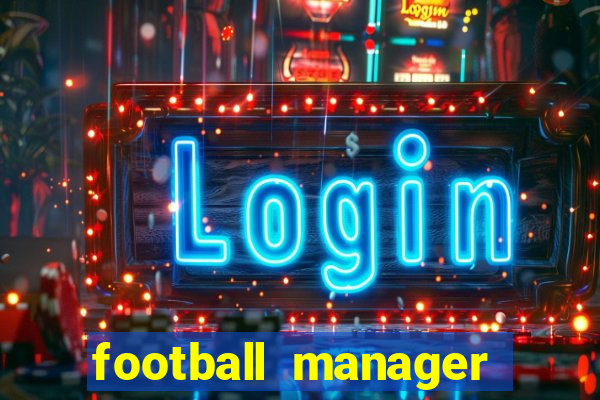 football manager 2019 fm scout